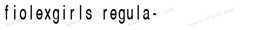 fiolexgirls regula字体转换 fiolexgirls regula字体转换